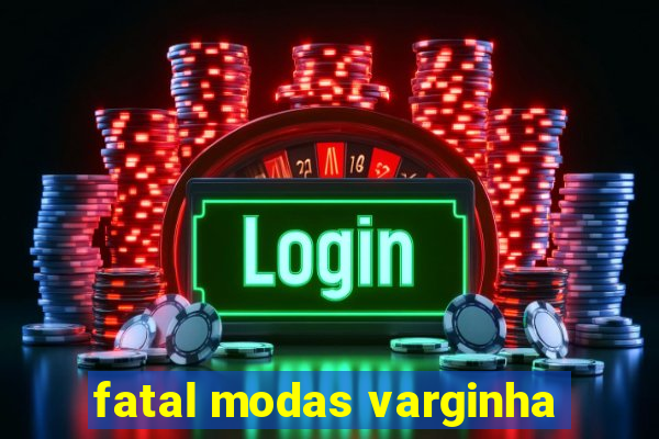 fatal modas varginha